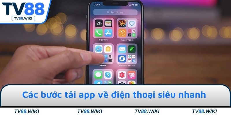 Các bước tải app về điện thoại siêu nhanh & dễ dàng