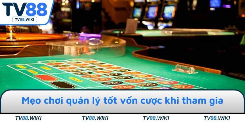 Mẹo chơi quản lý tốt vốn cược khi tham gia