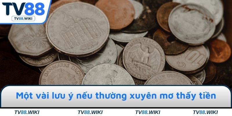 Một vài lưu ý nếu thường xuyên mơ thấy tiền
